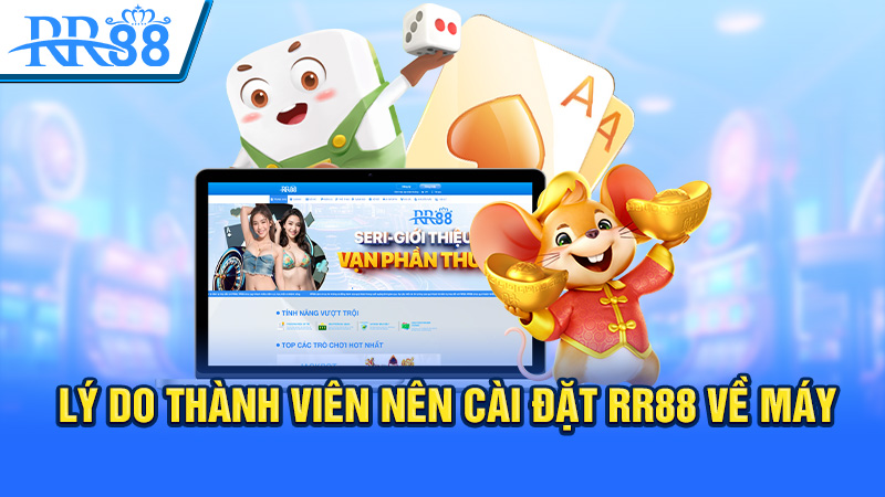 Lý do thành viên nên cài đặt RR88 về máy