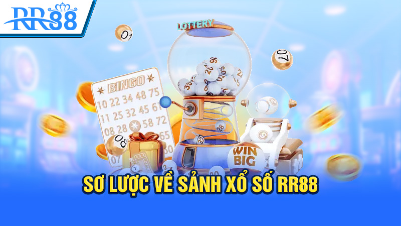 Sơ lược về sảnh xổ số RR88