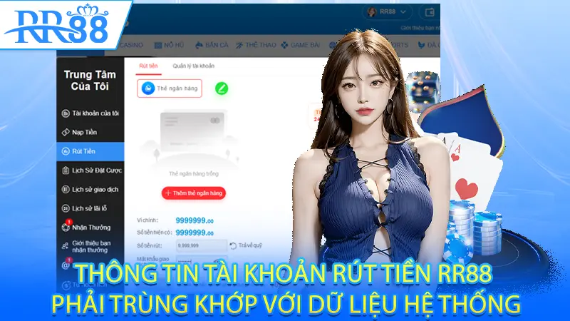 Thông tin tài khoản rút tiền RR88 phải trùng khớp với dữ liệu hệ thống