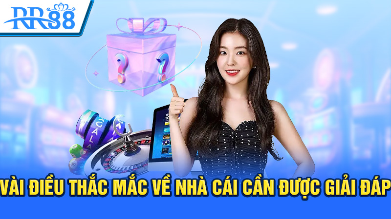 Vài điều thắc mắc về nhà cái cần được giải đáp