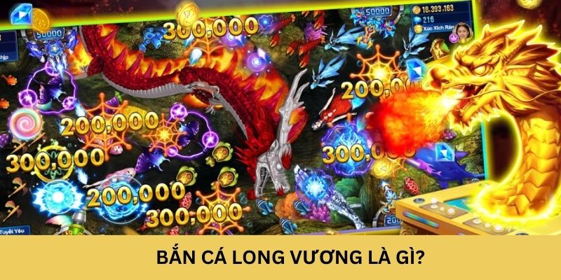 Bắn cá Long Vương là gì?