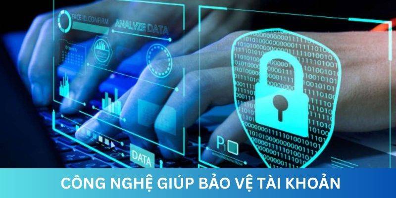 Công nghệ giúp bảo vệ tài khoản