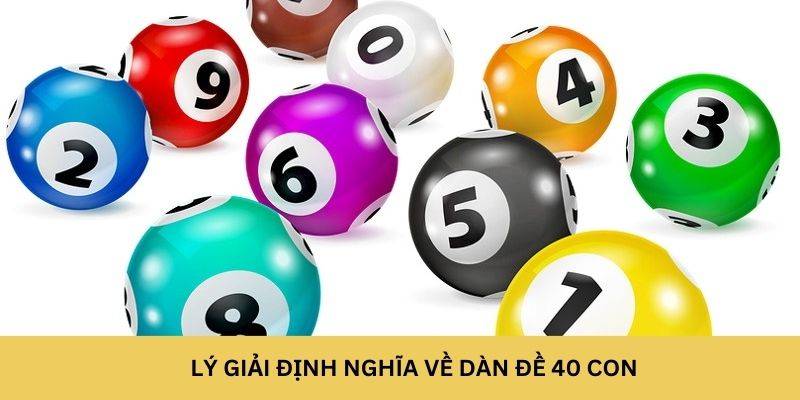 Lý giải định nghĩa về dàn đề 40 con