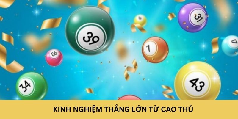 Kinh nghiệm thắng lớn từ các cao thủ