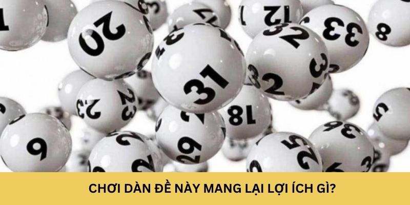 Chơi dàn đề bất tử này mang lại lợi ích gì?