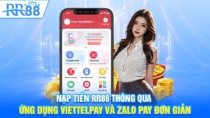 Nạp tiền RR88 thông qua ứng dụng Viettelpay và Zalo Pay đơn giản