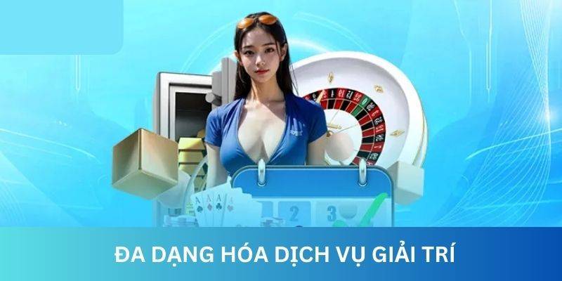 Đa dạng hóa dịch vụ giải trí